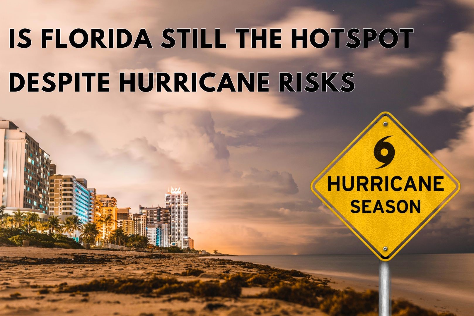 Is Florida Still The Hotspot For Real Estate Investments Despite Hurricane Risks?